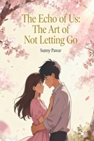 The Echo of Us: The Art of Not Letting Go B0G3Q6KCN9 Book Cover