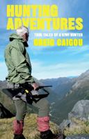 Hunting Adventures: The Tales of a Kiwi Hunter 1459624513 Book Cover