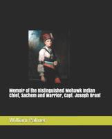 Memoir of the Distinguished Mohawk Indian Chief, Sachem and Warrior, Joseph Brant; 1014055849 Book Cover