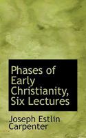 Phases of Early Christianity, Six Lectures 0530240858 Book Cover