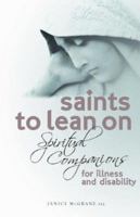Saints to Lean on: Spiritual Companions for Illness and Disability 0867165952 Book Cover