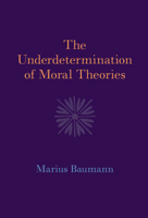 The Underdetermination of Moral Theories 1009492446 Book Cover