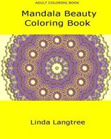 Mandala Beauty: Adult Coloring Book 1548329789 Book Cover