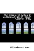 The Seigneurs of Old Canada 1508747105 Book Cover