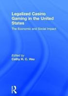 Legalized Casino Gaming in the United States: The Economic and Social Impact 0789006405 Book Cover