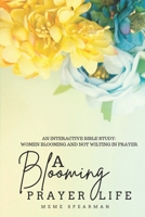 A Blooming Prayer Life B0B38BSTD6 Book Cover