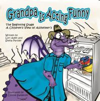 Grandpa is Acting Funny - The Beginning: A Children's View of Alzheimer's 1737346354 Book Cover