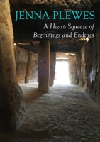 A Heart- Squeeze of Beginnings and Endings 1916830625 Book Cover