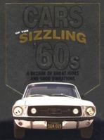 Cars Of The Sizzling 60's: A Decade Of Great Rides And Good Vibrations (Automotive) 078534487X Book Cover