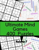 Ultimate Mind Games 400 Puzzles: Word Games Sudoku 400 Puzzles Book Large Print Logic & Brain Word Find Fun Games (Volume 1) 1978466617 Book Cover