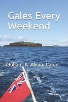 Gales every weekend: Being the crew's account of Robinetta's 2015 season sailing on the West Coast of Scotland from Crinan to Stornoway and then south into the Clyde 1976907969 Book Cover