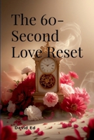 The 60-Second Love Reset 2777160872 Book Cover