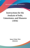 Instructions for the Analysis of Soils, Limestones ans Manures 1018893865 Book Cover