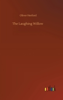 The laughing willow, verses and pictures 1719497443 Book Cover