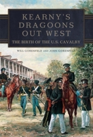 Kearny's Dragoons Out West: The Birth of the U.S. Cavalry 0806190965 Book Cover