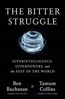 The Bitter Struggle: Superintelligence, Superpowers, and the Fate of the World B0GNZ324H9 Book Cover