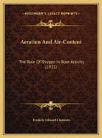 Aeration and Air-Content: The Role of Oxygen in Root Activity 0530665182 Book Cover