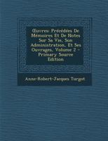 Œuvres: Précédées De Mémoires Et De Notes Sur Sa Vie, Son Administration, Et Ses Ouvrages, Volume 2 1146899998 Book Cover