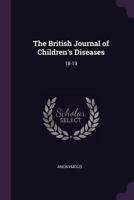 The British Journal of Children's Diseases: 18-19 1378770935 Book Cover