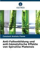 Anti-Falkenbildung und anti-hämolytische Effekte von Spirulina Platensis 6209270352 Book Cover