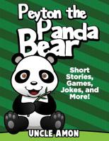 Peyton the Panda Bear: Short Stories, Games, Jokes, and More! 1534853650 Book Cover