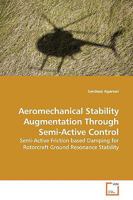 Aeromechanical Stability Augmentation Through Semi-Active Control: Semi-Active Friction based Damping for Rotorcraft Ground Resonance Stability 3639175328 Book Cover