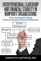Entrepreneurial Leadership and Financial Stability in Nonprofit Organizations: A New Assessment of Social Entrepreneurship and the Social Enterprise 1458221520 Book Cover