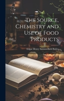 The Source, Chemistry and Use of Food Products 1021723290 Book Cover