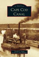 Cape Cod Canal (Images of America: Massachusetts) 1467120367 Book Cover
