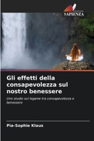 Gli effetti della consapevolezza sul nostro benessere (Italian Edition) 620886447X Book Cover