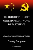Secrets of the Ccp's United Front Work Department: Memoir of a United Front Cadre 1950834212 Book Cover