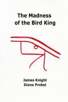 The Madness of the Bird King 1326061356 Book Cover