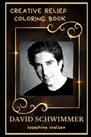 David Schwimmer Creative Relief Coloring Book: Powerful Motivation and Success, Calm Mindset and Peace Relaxing Coloring Book for Adults B08FP2PW9J Book Cover