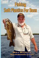 Fishing Soft Plastics For Bass 1480057185 Book Cover