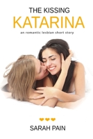 The Kissing Katarina: An Romantic Lesbian Short Story B08CWM3F19 Book Cover