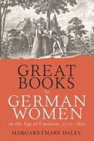 Great Books by German Women in the Age of Emotion, 1770-1820 1640140972 Book Cover
