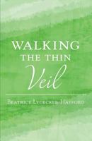 Walking the Thin Veil 1498407153 Book Cover