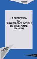 La Répression de l'Indifférence Sociale En Droit Pénal Français 2747530116 Book Cover