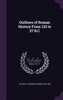 Outlines of Roman History from 133 to 27 B.C 3337044727 Book Cover