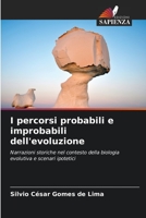 I percorsi probabili e improbabili dell'evoluzione: Narrazioni storiche nel contesto della biologia evolutiva e scenari ipotetici 6206261867 Book Cover