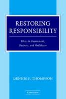 Restoring Responsibility: Ethics in Government, Business, and Healthcare 0521547229 Book Cover