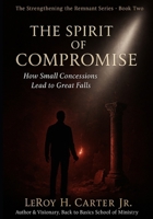 THE SPIRIT OF COMPROMISE: How Small Concessions Lead to Great Falls B0FW52DWBF Book Cover
