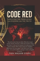 Code Red: Surviving the Tribulation and Standing for the Truth B0FRZ97PMT Book Cover