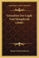 Grundriss der Logik und Metaphysik, Erster Auflage 1245062220 Book Cover