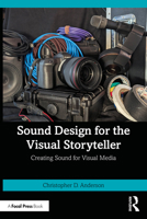 Sound Design for the Visual Storyteller: Creating Sound for Visual Media 103244620X Book Cover
