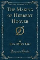 The Making of Herbert Hoover 1015965326 Book Cover