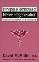 Principles & Techniques of Nerve Regeneration: Alzheimer's Disease and the Dementias : Based on the Readings of Edgar Cayce (Edgar Cayce Health) 0876043813 Book Cover