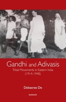 Gandhi and Adivasis: Tribal Movements in Eastern India (1914-1948) 1032312467 Book Cover