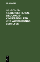 Kinderbeihilfen, Siedlungs-Kinderbehilfen und Ausbildungsbeihilfen 3112637399 Book Cover