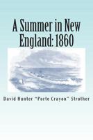 A Summer in New England: 1860 1475237464 Book Cover